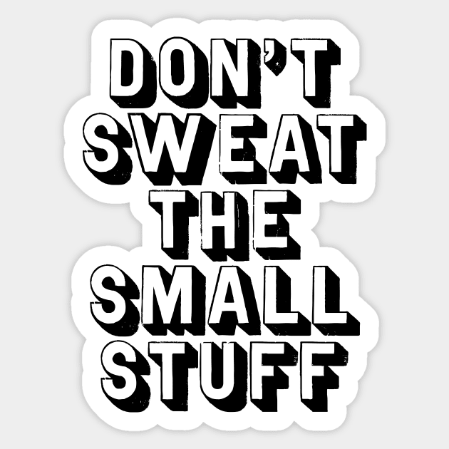 Don't Sweat The Small Stuff Sticker by MotivatedType